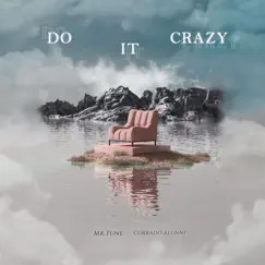 Do It Crazy - Single by Mr.Tune & Corrado Alunni album reviews, ratings, credits