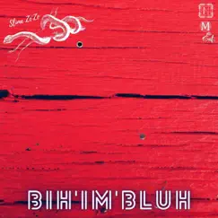 Bih'I'm'Bluh - Single by Slime Ze'ze album reviews, ratings, credits