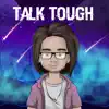 Talk Tough - Single album lyrics, reviews, download