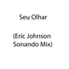 Seu Olhar (Sonando Mix) - Single album lyrics, reviews, download