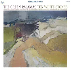 Ten White Stones (Remastered) by The Green Pajamas album reviews, ratings, credits