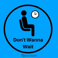 Don't Wanna Wait - Single by Renaissauce album reviews, ratings, credits