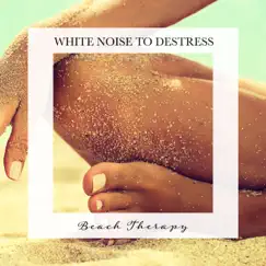 Beach Therapy: White Noise to Destress by Carl Brooks album reviews, ratings, credits