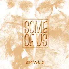 EP, Vol. 1 - EP by Some of Us album reviews, ratings, credits