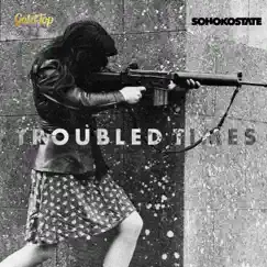 Troubled Times - Single by GoldTop & Sohoko State album reviews, ratings, credits