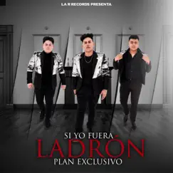 Si Yo Fuera Ladrón (En Vivo) - Single by Plan Exclusivo album reviews, ratings, credits