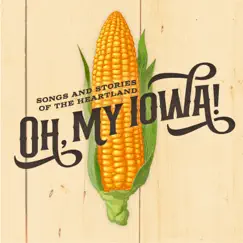 Oh, My Iowa! Songs And Stories of The Heartland (Original Cast Recording / 2021) by Various Artists album reviews, ratings, credits