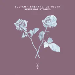 Skipping Stones - Single by Sultan + Shepard & Le Youth album reviews, ratings, credits