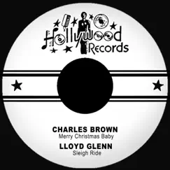 Merry Christmas Baby / Sleigh Ride - Single by Charles Brown & Lloyd Glenn album reviews, ratings, credits