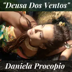 Deusa Dos Ventos - Single by Daniela Procopio album reviews, ratings, credits