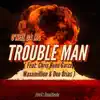 Trouble Man (feat. Chris Bone Garza, Waxamillion & Don Orias) - Single album lyrics, reviews, download