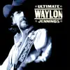 Ultimate Waylon Jennings album lyrics, reviews, download