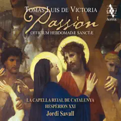 Victoria: Passion - Officivm Hebdomadæ Sanctæ by Jordi Savall, La Capella Reial De Catalunya & Le Concert des Nations album reviews, ratings, credits