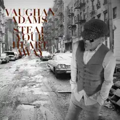 Steal Your Heart Away - Single by Vaughan Adams album reviews, ratings, credits