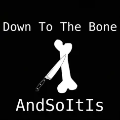 Down To the Bone (feat. Lil Anonymous) - Single by AndSoItIs album reviews, ratings, credits