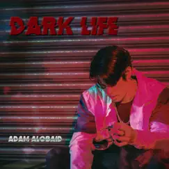 Dark Life - Single by Adam Alobaid album reviews, ratings, credits