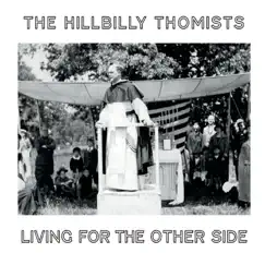 Living for the Other Side by The Hillbilly Thomists album reviews, ratings, credits