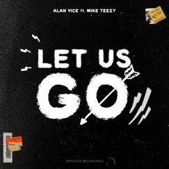 Let Us Go (feat. Mike Teezy) - Single by Alan Vice album reviews, ratings, credits