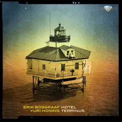 Bosgraaf & Honing: Hotel Terminus by Erik Bosgraaf & Yuri Honing album reviews, ratings, credits