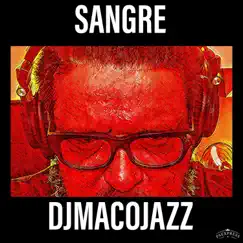 Sangre - Single by Dj Macojazz album reviews, ratings, credits