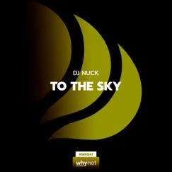 To the Sky - Single by DJ Nuck album reviews, ratings, credits
