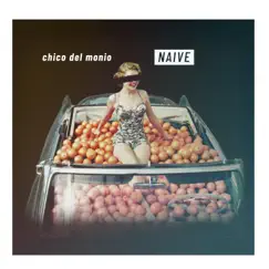 Naive - Single by Chico del Monio album reviews, ratings, credits