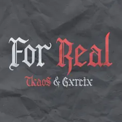 For Real - Single by TkaoS & Gxrcix album reviews, ratings, credits