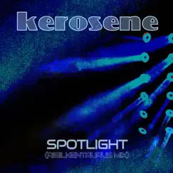 Spotlight (Remix) - Single by Kerosene album reviews, ratings, credits