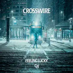 Feeling Lucky - Single by Crosswire album reviews, ratings, credits
