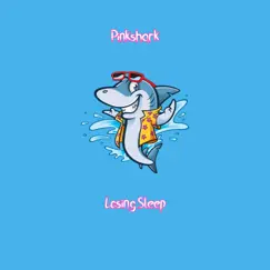 Losing Sleep - EP by Pinkshark album reviews, ratings, credits