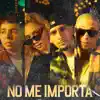 No Me Importa (feat. El Chema la Bestia, Britney Nicole & SouCee) - Single album lyrics, reviews, download