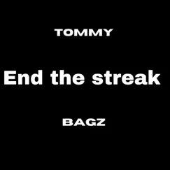 End the Streak - Single by Tommy Bagz album reviews, ratings, credits