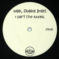 I Can't Stop Raving - Single by Dank & Frankie Bones album reviews, ratings, credits