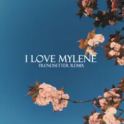 I Love Mylene (Trendsetter Remix) - Single by Magnus Deus & Mark Holiday album reviews, ratings, credits