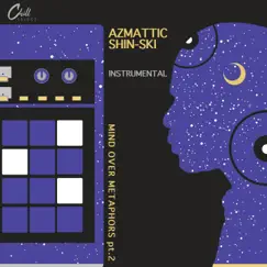 Mind Over Metaphors, Pt 2 - Instrumental - EP by SHIN-SKI & Chill Select album reviews, ratings, credits