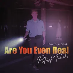 Are You Even Real (feat. Janet Tabaka) - Single by Patrick Tabaks album reviews, ratings, credits