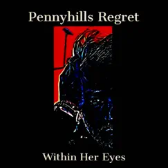 Within Her Eyes - Single by Pennyhill's Regret album reviews, ratings, credits