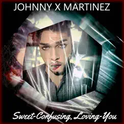 Sweet-Confusing, Loving-You (Original Demo Release) - Single by Johnny X. Martinez album reviews, ratings, credits