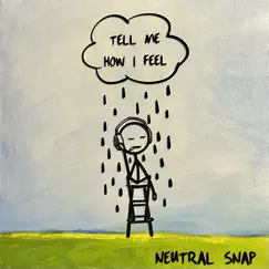 Tell Me How I Feel by Neutral Snap album reviews, ratings, credits