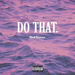Do That - Single by Mark Bearner album reviews, ratings, credits