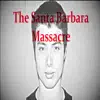 The Santa Barbara Massacre (Elliot Rodger) - Single album lyrics, reviews, download