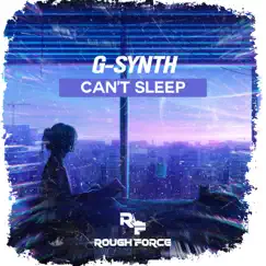 Can't Sleep - Single by G-Synth & Rough Force album reviews, ratings, credits