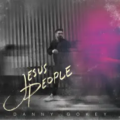 Jesus People by Danny Gokey album reviews, ratings, credits