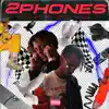 2 Phones - Single album lyrics, reviews, download
