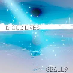 In Our Lives - EP by 8ball9 album reviews, ratings, credits