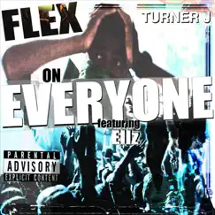 Flex on Everyone (feat. Ellz) - Single by Turner, J. album reviews, ratings, credits