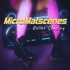 Roller Skating - Single by MicroMatscenes album reviews, ratings, credits