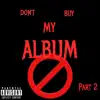 Don't Buy My Album part 2 album lyrics, reviews, download