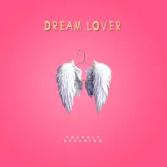 Dream Lover - Single by Frankly Speaking album reviews, ratings, credits