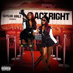 Act Right - Single by Taylor Girlz album reviews, ratings, credits